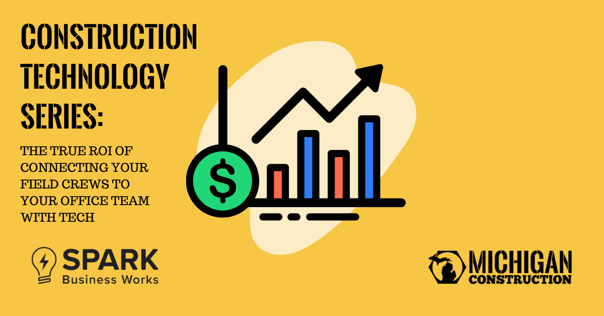Construction Technology The True ROI of Connecting Your Field Crews to
